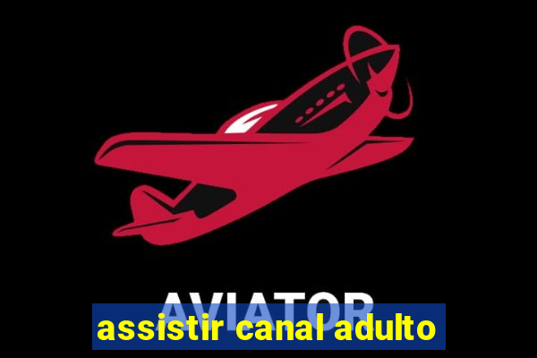 assistir canal adulto